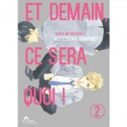 Et demain ce sera quoi ! - Tome 02 - Livre (Manga) - Yaoi - Hana Collection