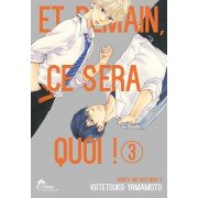 Et demain ce sera quoi ! - Tome 03 - Livre (Manga) - Yaoi - Hana Collection