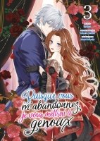 Puisque vous m'abandonnez, je vous mettrai  genoux - Tome 03 - Livre (Manga)