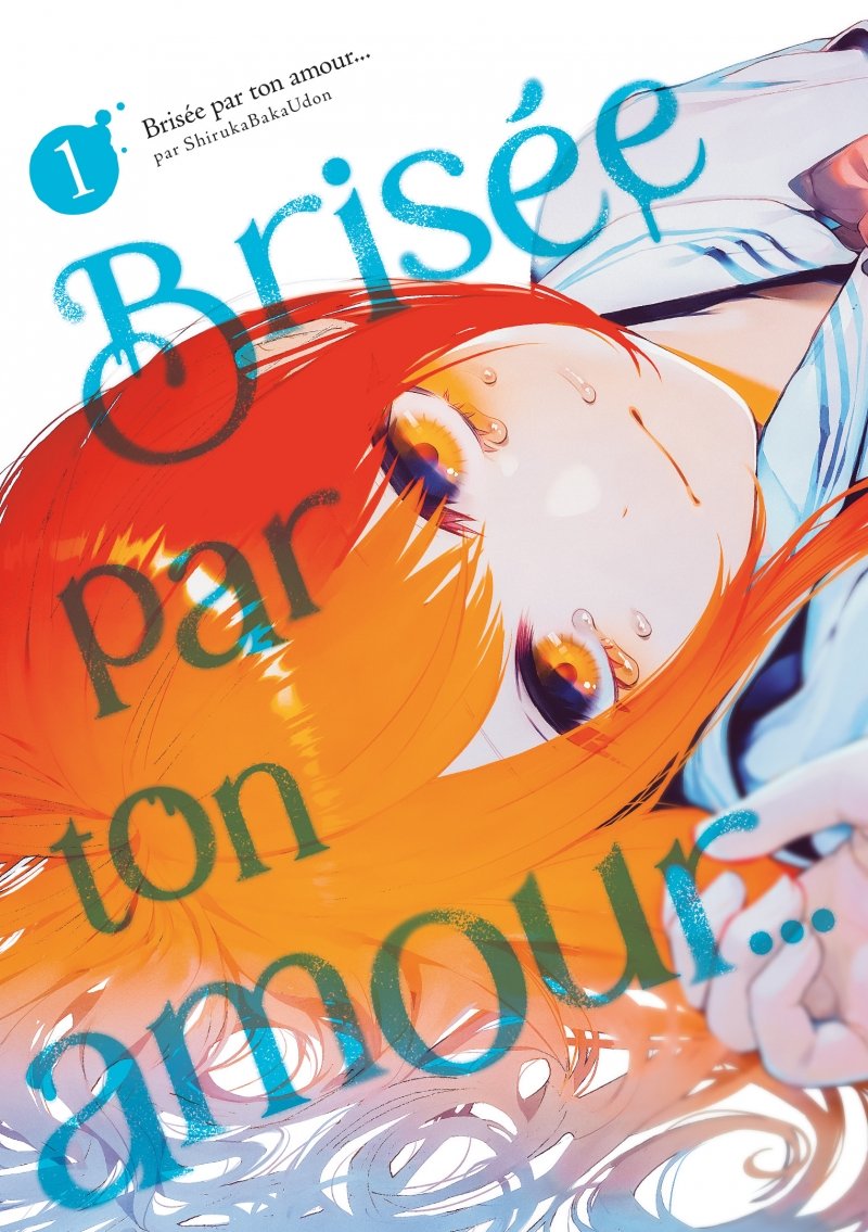 Brise par ton amour... - Tome 01 (Nouvelle dition)