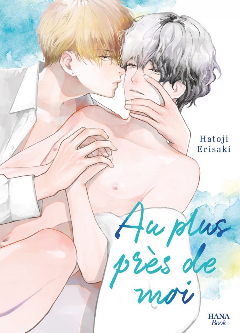 Au plus prs de moi - Livre (Manga) - Yaoi - Hana Book