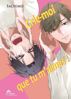 image : Crie-moi que tu m'aimes ! - Livre (Manga) - Yaoi - Hana Collection