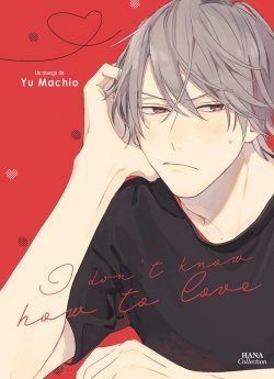 image : I Don't Know How to Love - Livre (Manga) - Yaoi - Hana Collection