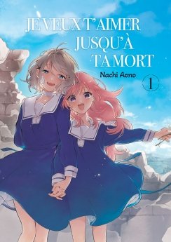 image : Je veux t'aimer jusqu' ta mort - Tome 01 - Livre (Manga)