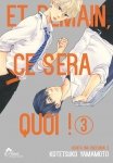 Et demain ce sera quoi ! - Tome 03 - Livre (Manga) - Yaoi - Hana Collection