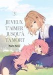 Je veux t'aimer jusqu' ta mort - Tome 03 - Livre (Manga)